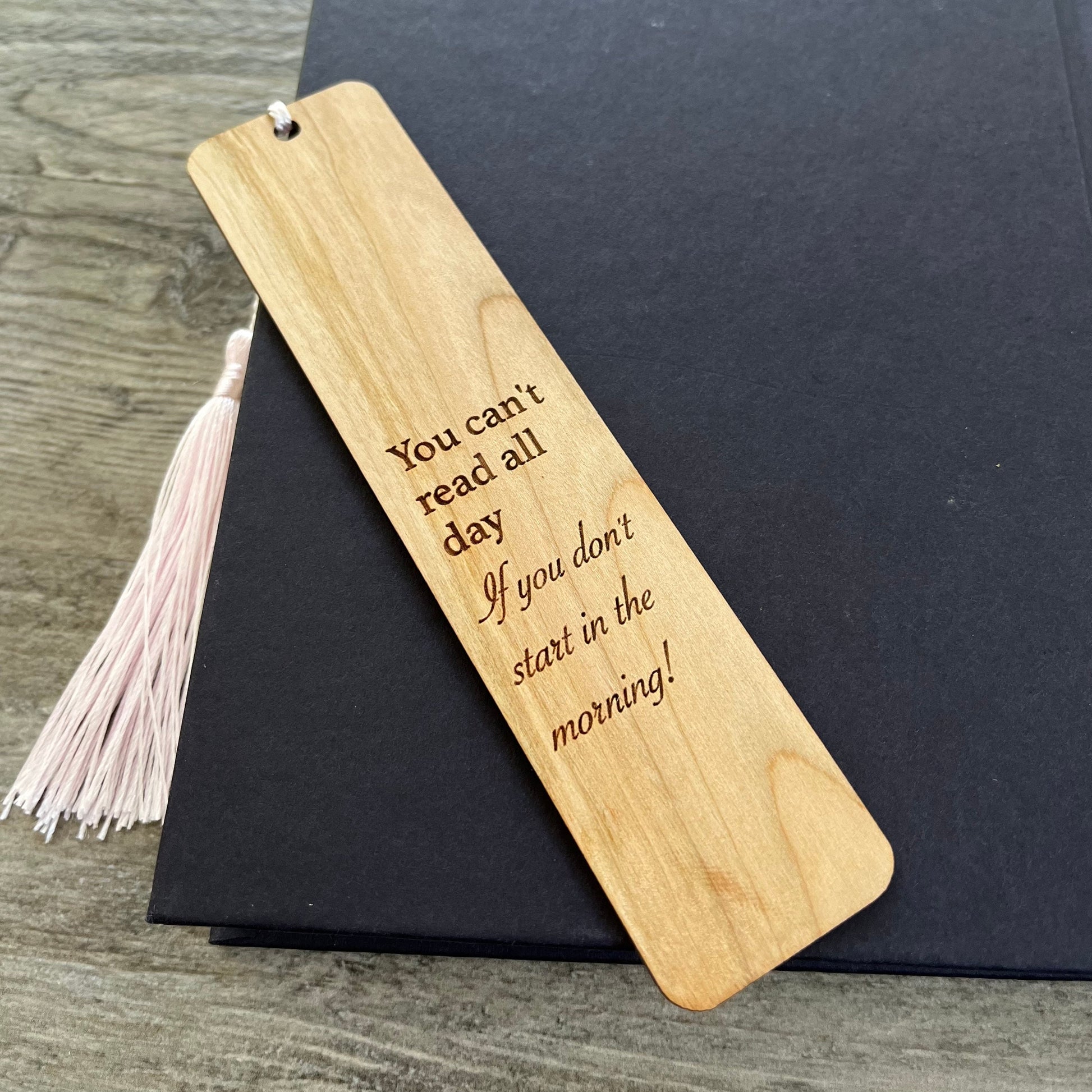 You Can't Read All Day - Engraved Wood Bookmark with Optional Personalization - Custom Gift - Handmade Wood Bookmark